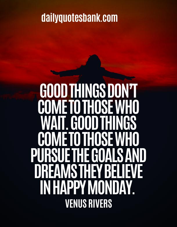 Happy Monday Motivation Quotes To Start The Week