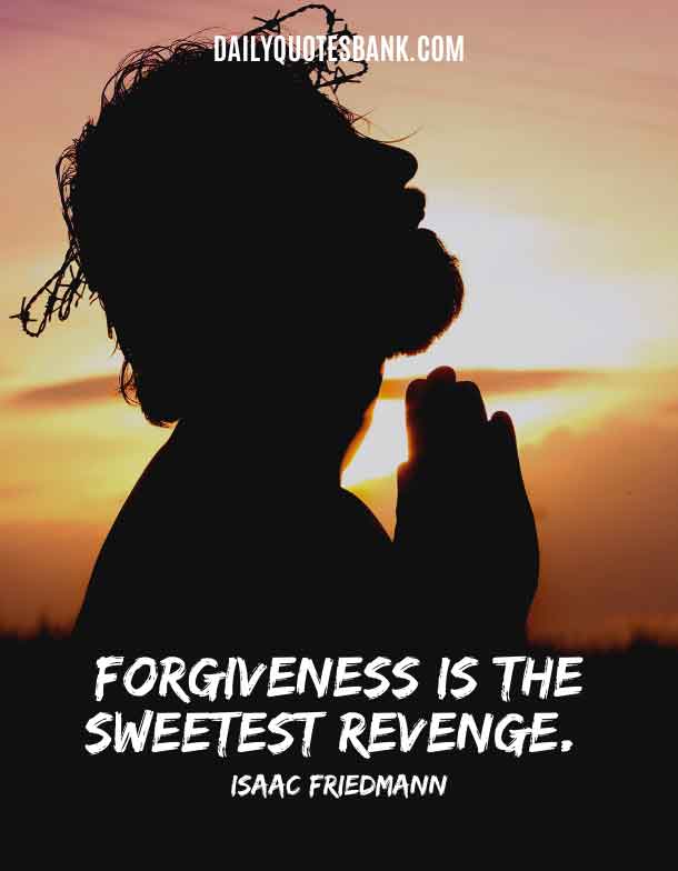 Short Quotes About Forgiveness and Forgetting