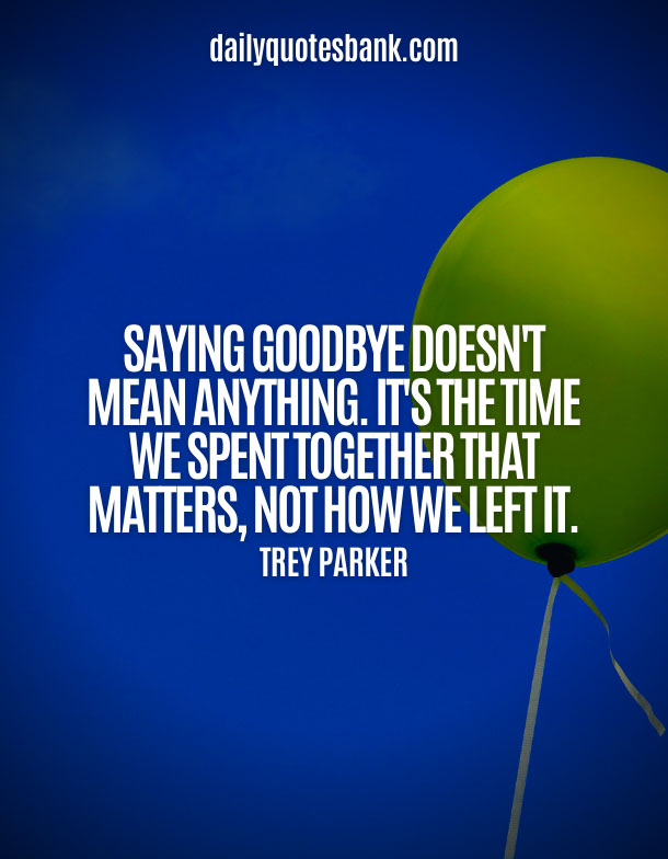 Quotes About Saying Goodbye To Someone You Love
