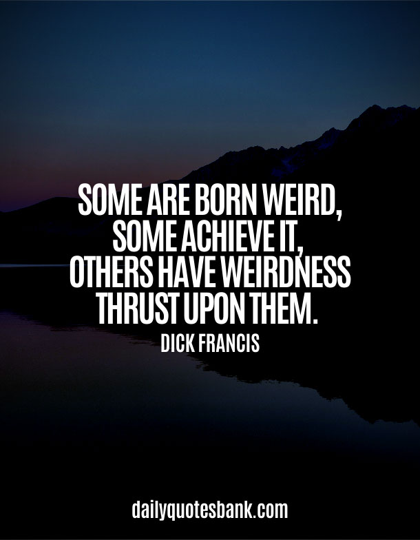 Famous Weird Quotes That Make You Think